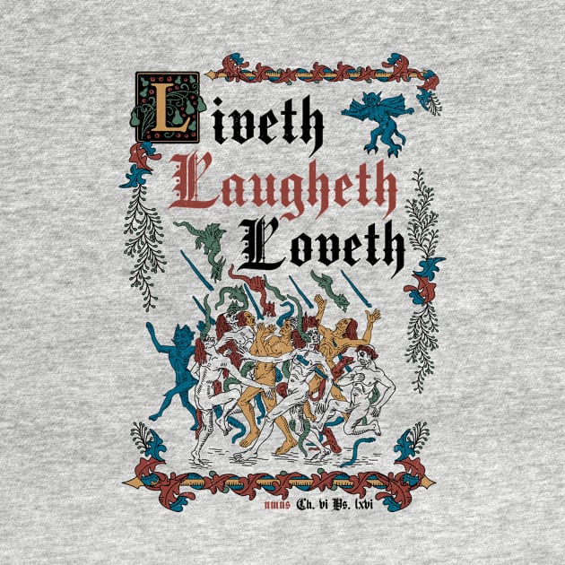 Live Laugh Love Medieval Style - funny retro vintage English history by Nemons